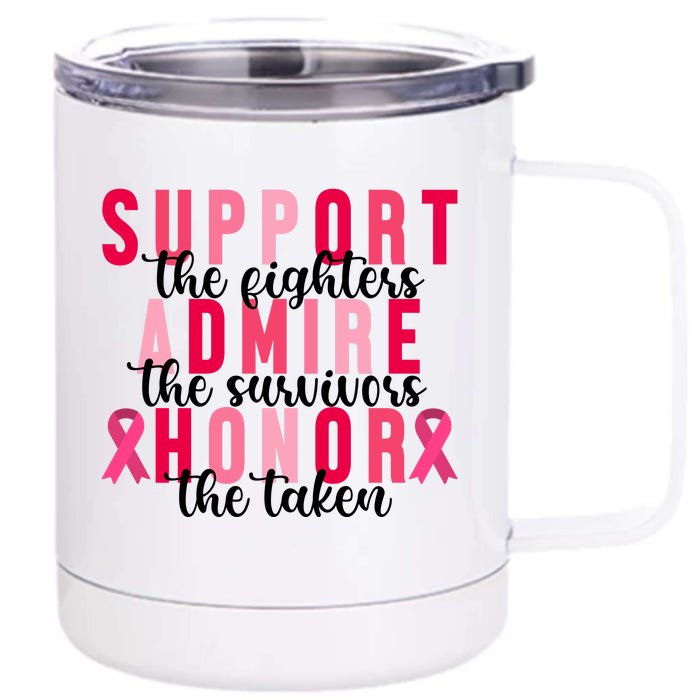 Support The Fighters Admire The Survivors Honor The Taken Breast Cancer Front & Back 12oz Stainless Steel Tumbler Cup