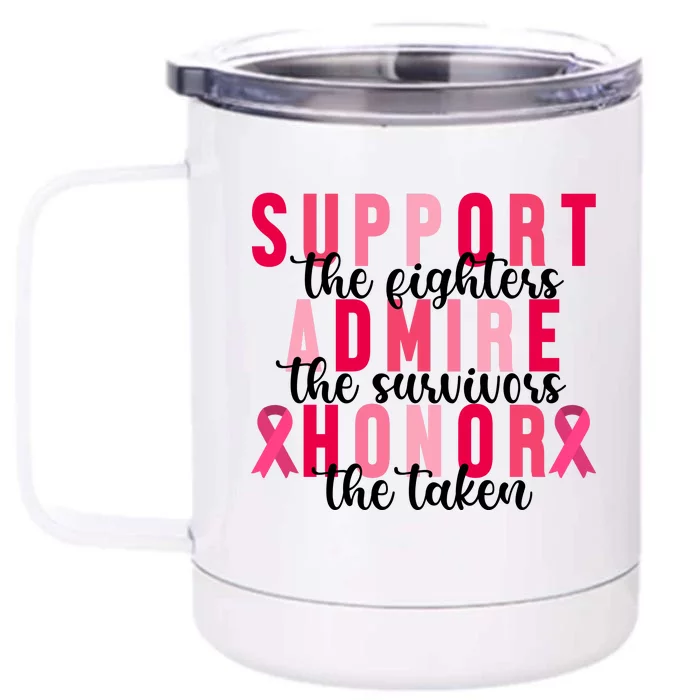 Support The Fighters Admire The Survivors Honor The Taken Breast Cancer Front & Back 12oz Stainless Steel Tumbler Cup