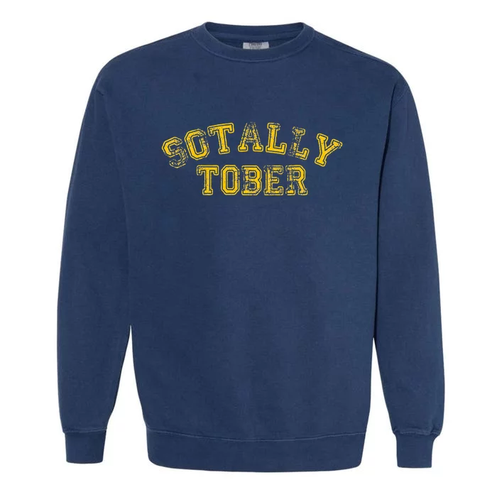 Sotally Tober Funny Alcohol Garment-Dyed Sweatshirt