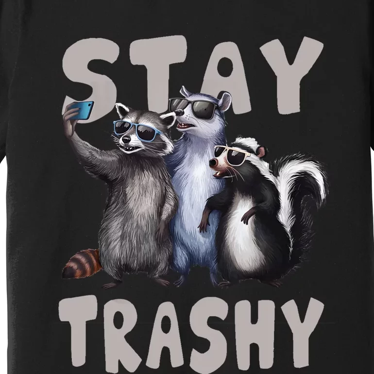 Stay Trashy Funny Raccoon Opossum Skunk Funny Premium T-Shirt