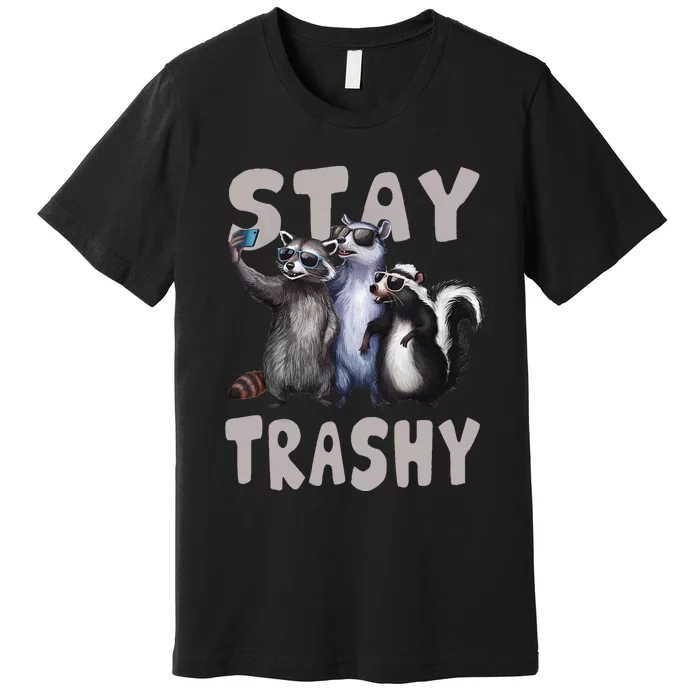 Stay Trashy Funny Raccoon Opossum Skunk Funny Premium T-Shirt