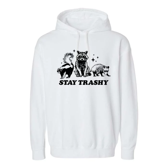 Stay Trashy Funny Raccoon Opossum Skunk Trash Panda Meme Garment-Dyed Fleece Hoodie