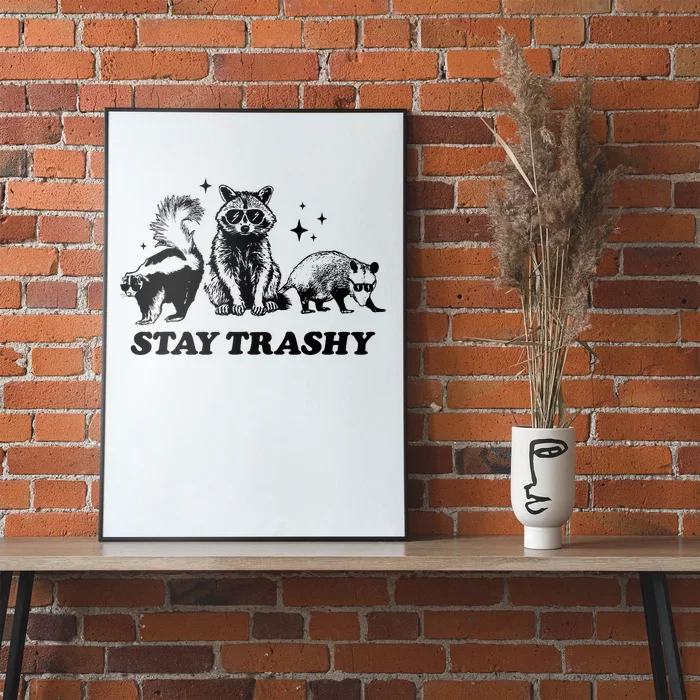 Stay Trashy Funny Raccoon Opossum Skunk Trash Panda Meme Poster