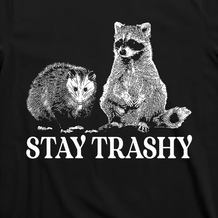 Stay Trashy Funny Stay Trashy Raccoons Opossums Squad Team Trash T-Shirt