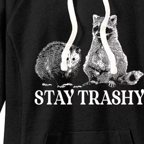 Stay Trashy Funny Stay Trashy Raccoons Opossums Squad Team Trash Women's Fleece Hoodie