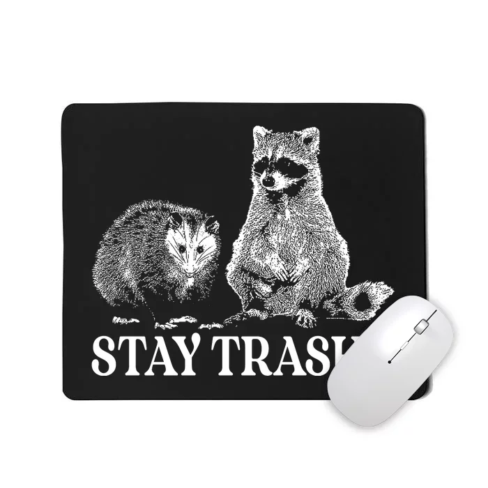 Stay Trashy Funny Stay Trashy Raccoons Opossums Squad Team Trash Mousepad