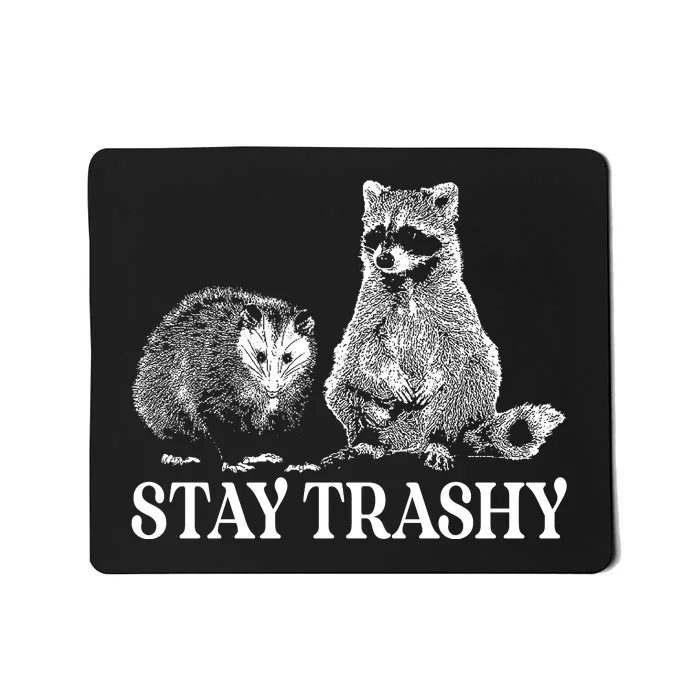 Stay Trashy Funny Stay Trashy Raccoons Opossums Squad Team Trash Mousepad