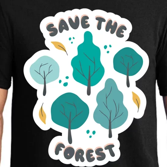 Save The Forest Great Gift Nature Love Quote Earth Day Saying Funny Gift Pajama Set