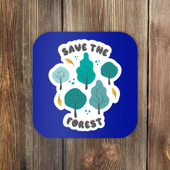 Save The Forest Great Gift Nature Love Quote Earth Day Saying Funny Gift Coaster