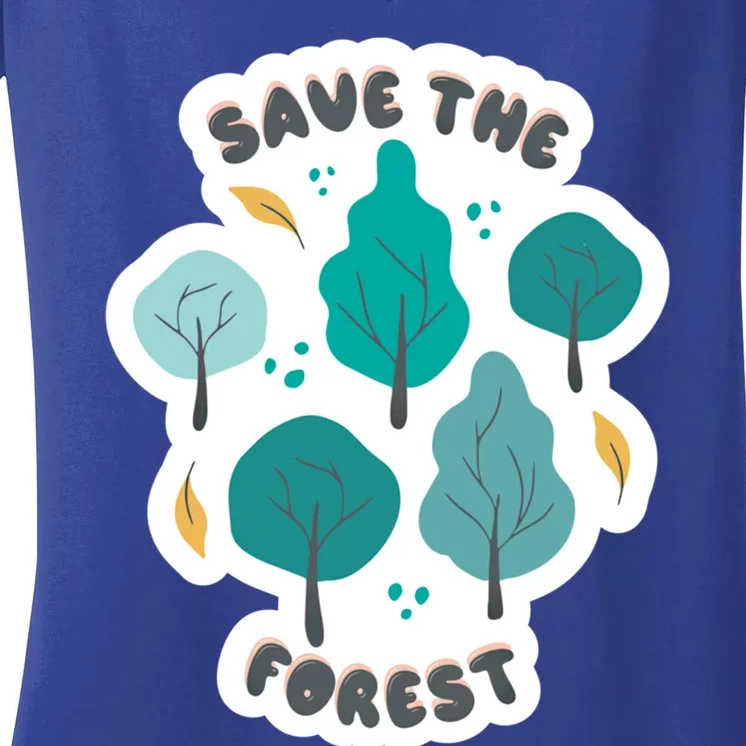 Save The Forest Great Gift Nature Love Quote Earth Day Saying Funny Gift Women's V-Neck T-Shirt