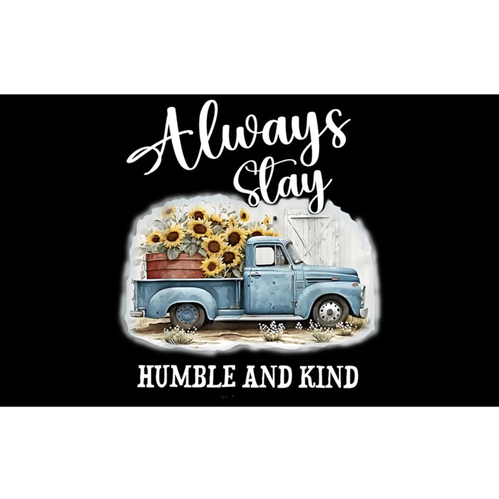 Sunflower Truck Farm Always Stay Humble And Kind Bumper Sticker