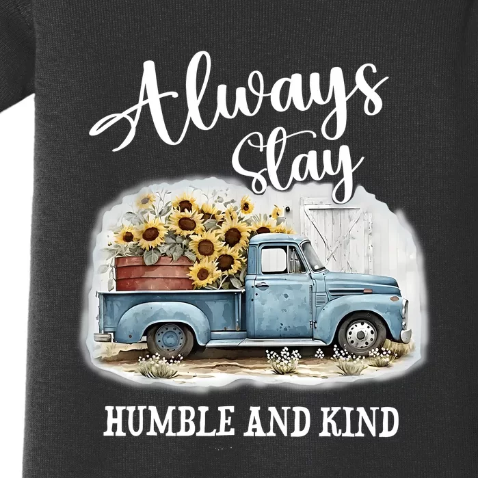 Sunflower Truck Farm Always Stay Humble And Kind Baby Bodysuit