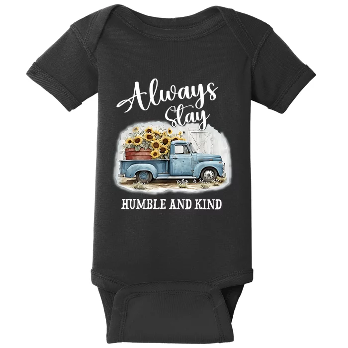 Sunflower Truck Farm Always Stay Humble And Kind Baby Bodysuit