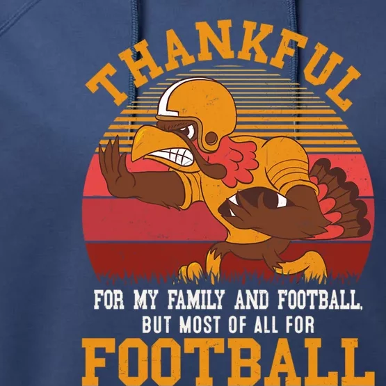 Sarcastic Thankful For My Family But Most For Football Gift Performance Fleece Hoodie