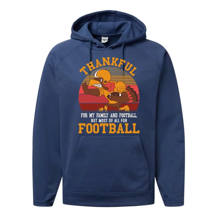 Sarcastic Thankful For My Family But Most For Football Gift Performance Fleece Hoodie