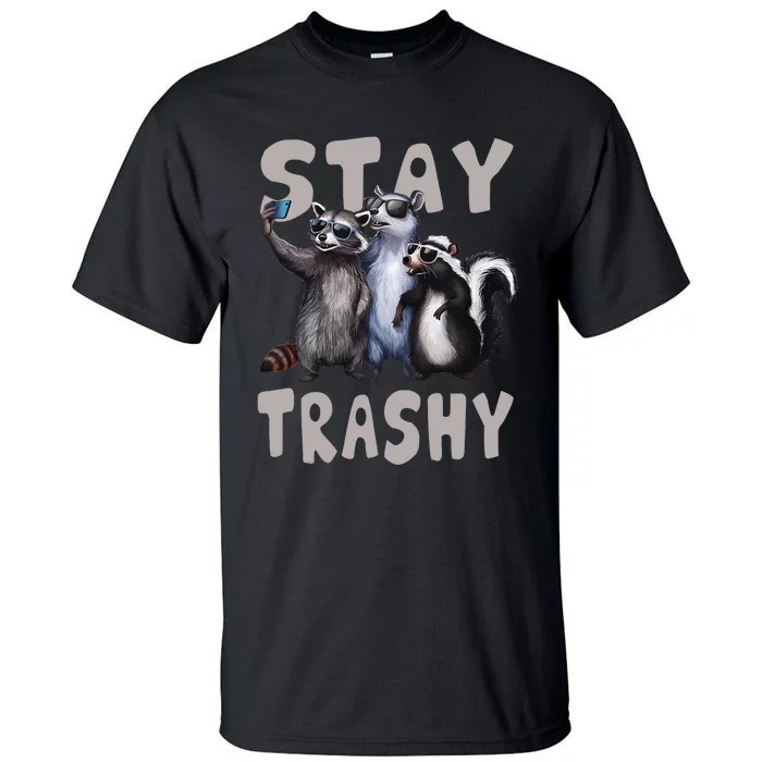 Stay Trashy Funny Raccoon Opossum Skunk Tall T-Shirt