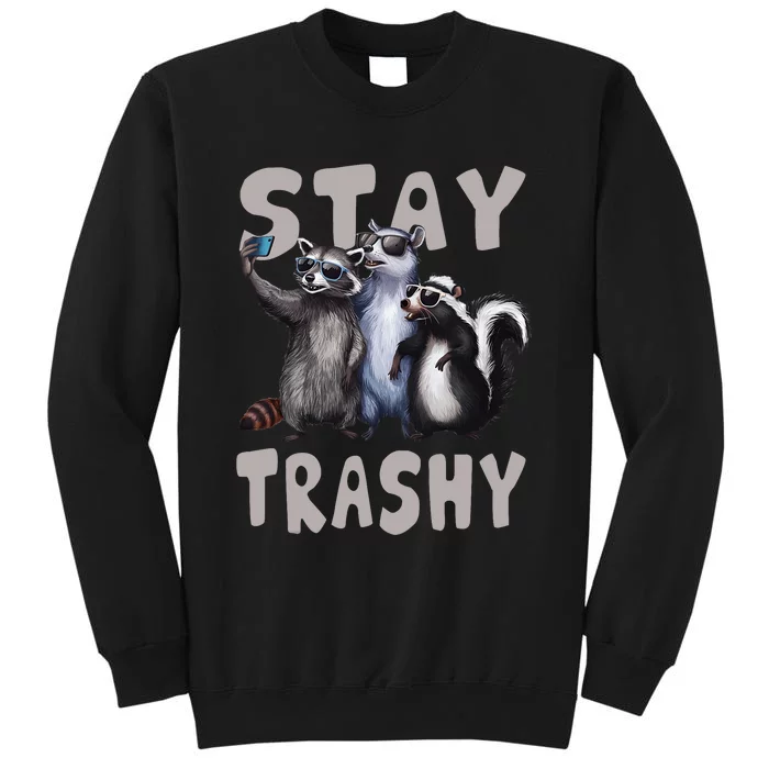 Stay Trashy Funny Raccoon Opossum Skunk Tall Sweatshirt