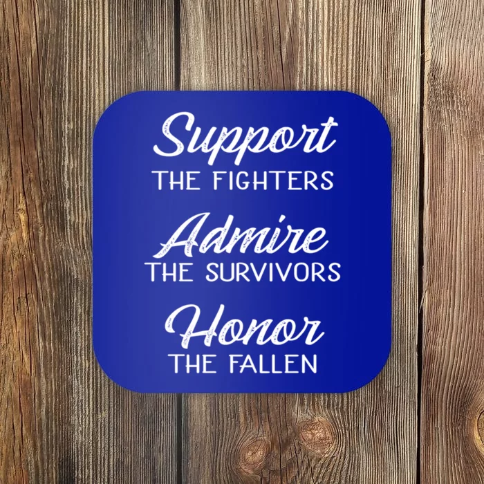 Support The Fighters Admire The Survivors Honor The Fallen Great Gift Coaster