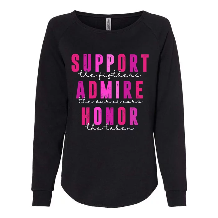 Support The Fighter Admire The Survivor Honor The Taken Cancer Awareness Womens California Wash Sweatshirt