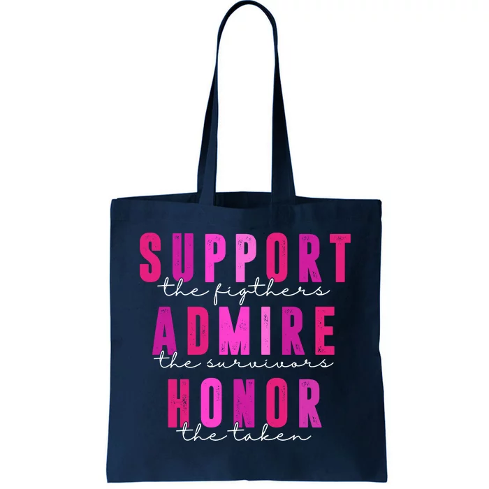 Support The Fighter Admire The Survivor Honor The Taken Cancer Awareness Tote Bag