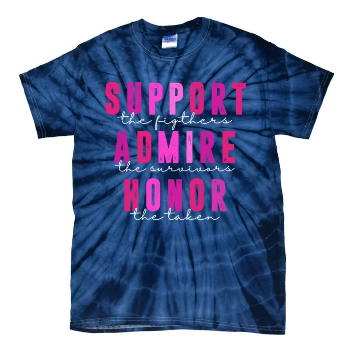 Support The Fighter Admire The Survivor Honor The Taken Cancer Awareness Tie-Dye T-Shirt