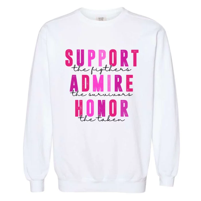 Support The Fighter Admire The Survivor Honor The Taken Cancer Awareness Garment-Dyed Sweatshirt