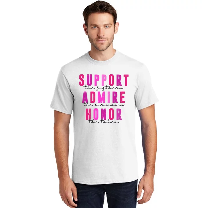 Support The Fighter Admire The Survivor Honor The Taken Cancer Awareness Tall T-Shirt