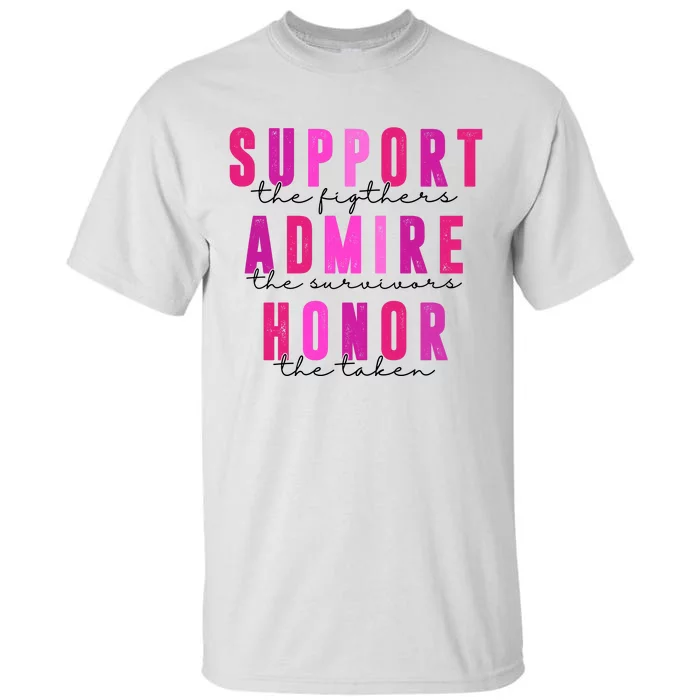 Support The Fighter Admire The Survivor Honor The Taken Cancer Awareness Tall T-Shirt