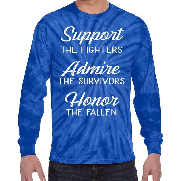 Support The Fighters Admire The Survivors Honor The Fallen Cool Gift Tie-Dye Long Sleeve Shirt