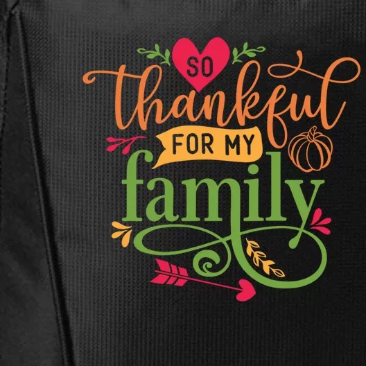 So Thankful For My Family Turkey Day Thanksgiving Gift City Backpack