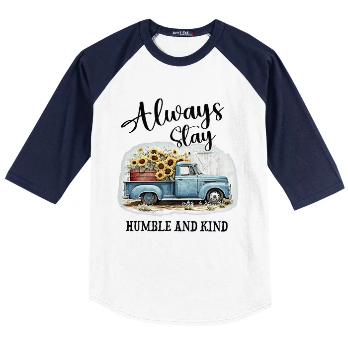 Sunflower Truck Farm Always Stay Humble And Kind Baseball Sleeve Shirt