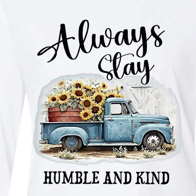 Sunflower Truck Farm Always Stay Humble And Kind Womens Cotton Relaxed Long Sleeve T-Shirt