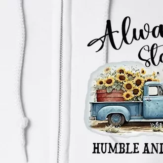 Sunflower Truck Farm Always Stay Humble And Kind Full Zip Hoodie