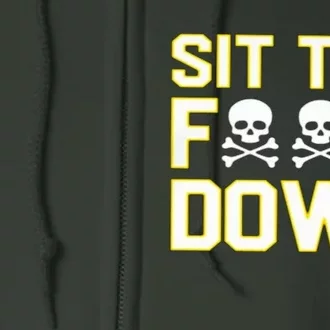 Sit The Fuck Down Full Zip Hoodie