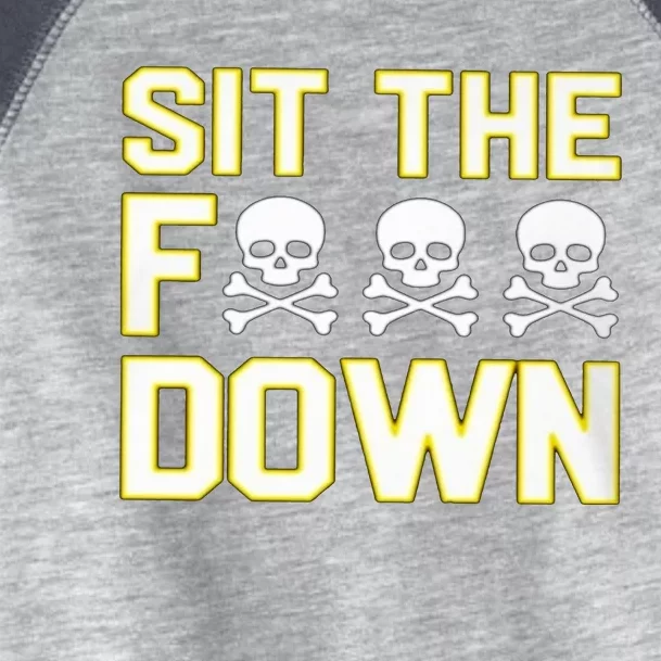 Sit The Fuck Down Toddler Fine Jersey T-Shirt