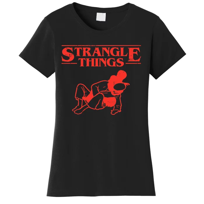 Strangle Things Funny Brazilian Jiu Jitsu Martial Arts Gift Women's T-Shirt