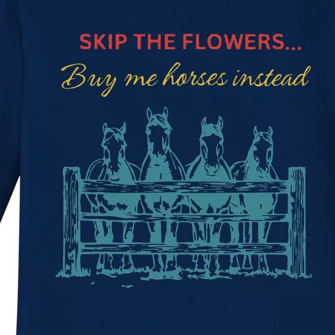 Skip The Flowers... Buy Me Horses Instead Baby Long Sleeve Bodysuit