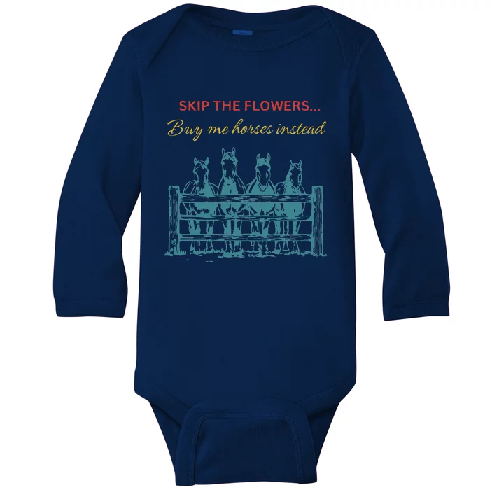 Skip The Flowers... Buy Me Horses Instead Baby Long Sleeve Bodysuit