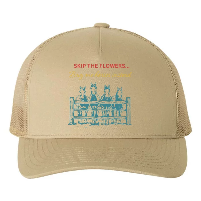 Skip The Flowers... Buy Me Horses Instead Yupoong Adult 5-Panel Trucker Hat