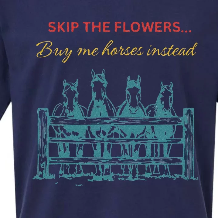 Skip The Flowers... Buy Me Horses Instead Sueded Cloud Jersey T-Shirt