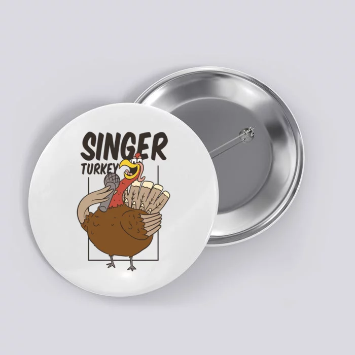 Singer Turkey Funny Thanksgiving Button