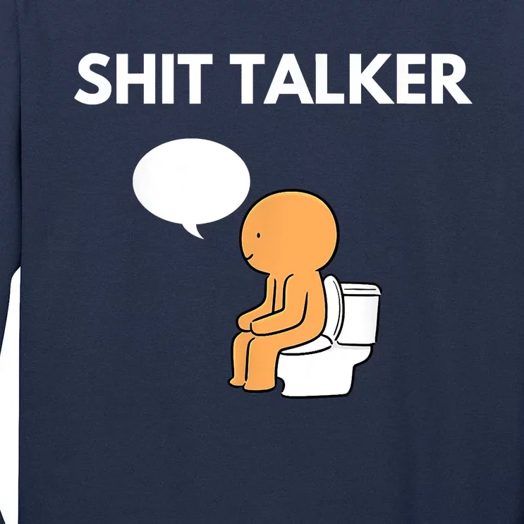 Shit Talker Funny Tall Long Sleeve T-Shirt