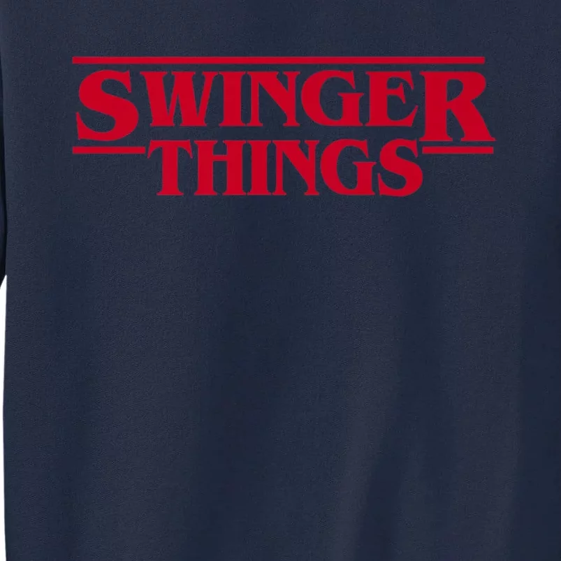 Swinger Things Funny Swingers Tall Sweatshirt