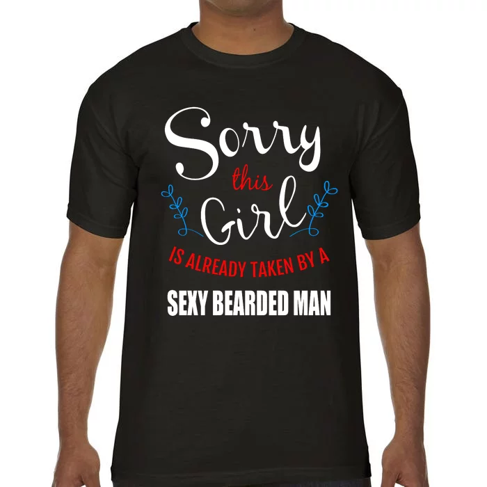 Sorry This Girl Is Already Taken By A Sexy Bearded Man Comfort Colors T-Shirt