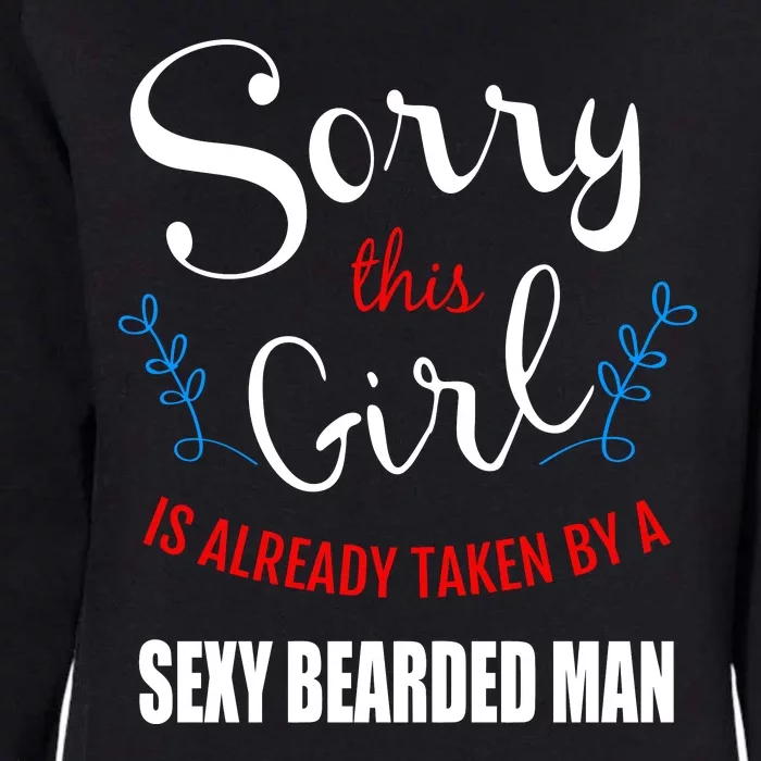 Sorry This Girl Is Already Taken By A Sexy Bearded Man Womens California Wash Sweatshirt