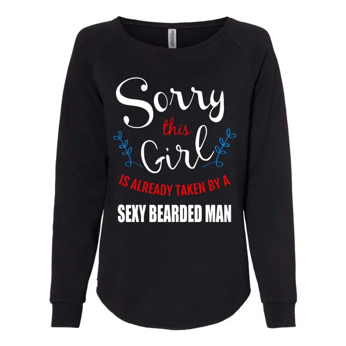 Sorry This Girl Is Already Taken By A Sexy Bearded Man Womens California Wash Sweatshirt