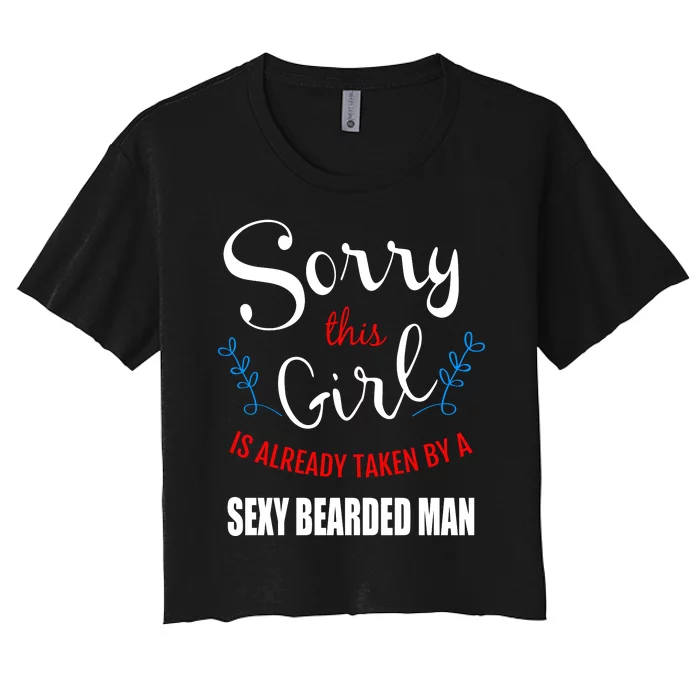 Sorry This Girl Is Already Taken By A Sexy Bearded Man Women's Crop Top Tee