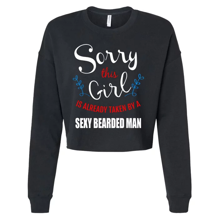 Sorry This Girl Is Already Taken By A Sexy Bearded Man Cropped Pullover Crew