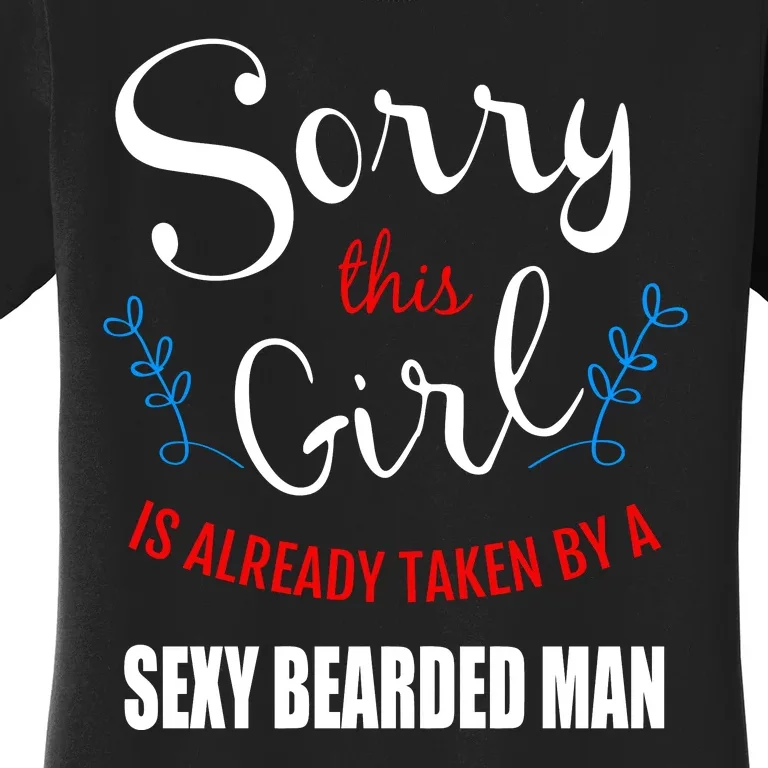 Sorry This Girl Is Already Taken By A Sexy Bearded Man Women's T-Shirt