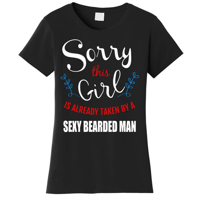 Sorry This Girl Is Already Taken By A Sexy Bearded Man Women's T-Shirt